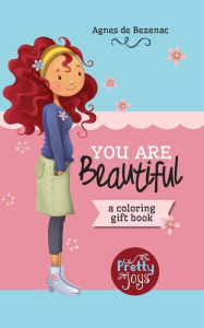 Title: You Are Beautiful: A coloring gift book, Author: Agnes De Bezenac