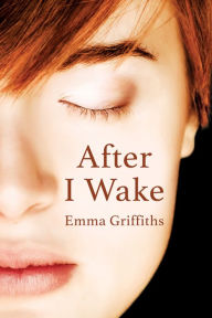 Title: After I Wake, Author: Emma Griffiths