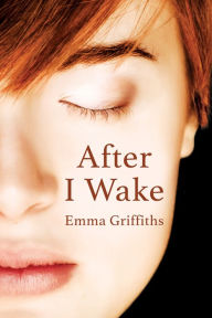 Title: After I Wake, Author: Emma Griffiths
