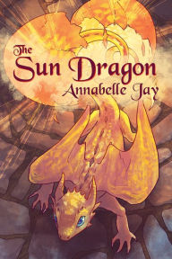 Title: The Sun Dragon, Author: Annabelle Jay
