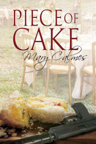 Title: Piece of Cake, Author: Mary Calmes