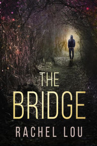 Title: The Bridge, Author: Rachel Lou