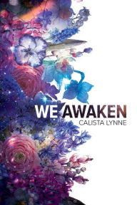 Title: We Awaken, Author: Calista Lynne