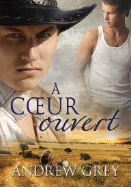 Title: À cour ouvert, Author: Andrew Grey