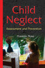 Child Neglect : Assessment and Prevention