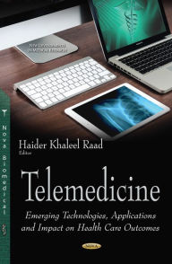 Title: Telemedicine : Emerging Technologies, Applications and Impact on Health Care Outcomes, Author: Haider Khaleel Raad Ph.D.