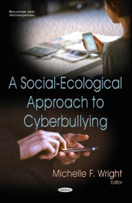 Title: A Social-Ecological Approach to Cyberbullying, Author: Michelle F. Wright