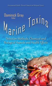 Title: Marine Toxins: Detection Methods, Chemical and Biological Aspects and Health Effects, Author: Dominick Gray