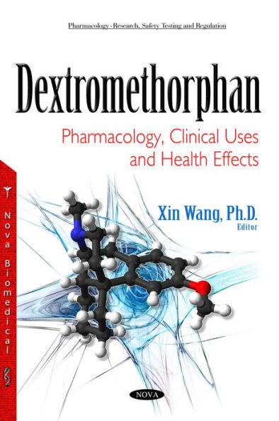 Dextromethorphan: Pharmacology, Clinical Uses and Health Effects