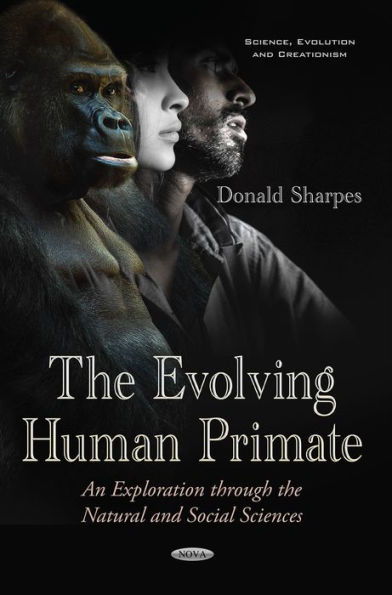 The Evolving Human Primate : An Exploration Through the Natural and Social Sciences