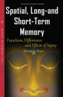 Spatial, Long-and Short-Term Memory : Functions, Differences and Effects of Injury