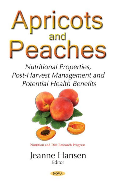 Apricots and Peaches: Nutritional Properties, Post-Harvest Management and Potential Health Benefits