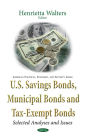 U.S. Savings Bonds, Municipal Bonds and Tax-Exempt Bonds : Selected Analyses and Issues