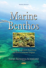 Title: Marine Benthos: Biology, Ecosystem Functions and Environmental Impact, Author: Rafael Riosmena-Rodriguez