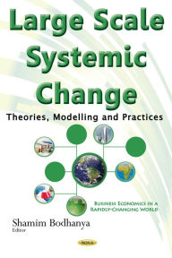 Title: Large Scale Systemic Change: Theories, Modelling and Practices, Author: Shamim Bodhanya