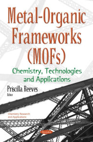 Title: Metal-Organic Frameworks (MOFs): Chemistry, Technologies and Applications, Author: Priscilla Reeves