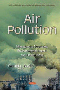 Title: Air Pollution: Management Strategies, Environmental Impact and Health Risks, Author: Gerald L. Burns
