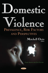 Title: Domestic Violence : Prevalence, Risk Factors and Perspectives, Author: Mitchell Ortiz
