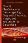 Clinical Manifestations, Pathophysiology, Diagnostic Methods, Imaging and Intervention in Sarcoidosis