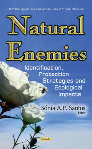 Title: Natural Enemies : Identification, Protection Strategies and Ecological Impacts, Author: Snia A. P. Santos
