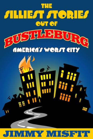 The Silliest Stories Out of Bustleburg