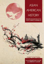 Asian American History: Primary Documents of the Asian American Experience