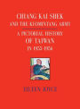 CHIANG KAI SHEK AND THE KUOMINTANG ARMY: A Pictorial History of Taiwan in 1955 - 1956