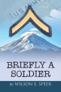 BRIEFLY A SOLDIER