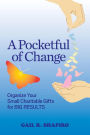 A POCKETFUL OF CHANGE: Organize Your Small Charitable Gifts for Big Results