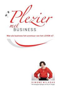 Title: Plezier met Business - Joy of Business Dutch, Author: Simone Milasas