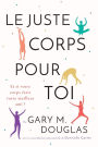 Le juste Corps pour toi (French)