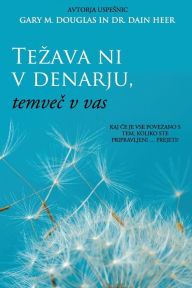 Title: Tezava ni v denarju, temveč v vas (Slovenian), Author: Gary M Douglas