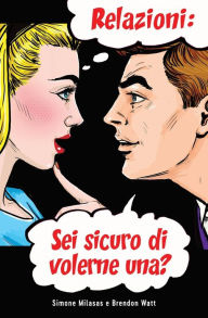 Title: Relazioni: sei sicuro di volerne una? (Italian), Author: Simone Milasas