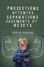 Projections, attentes, sï¿½parations, jugements et rejets (French)