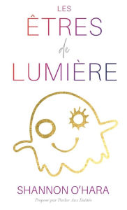 Title: LES ï¿½TRES DE LUMIï¿½RE (French), Author: Shannon O'Hara
