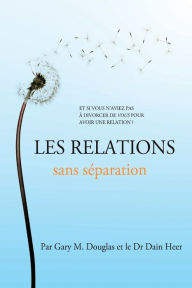 Title: Les relations sans séparation (French), Author: Gary M Douglas