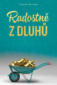 Title: Radostně z dluhů (Czech), Author: Simone Milasas