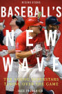 Baseball's New Wave: The Young Superstars Taking Over the Game