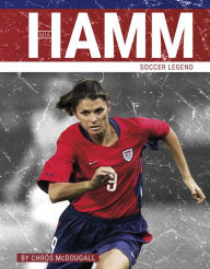 Title: Mia Hamm: Soccer Legend, Author: Chr s McDougall