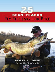 Title: 25 Best Places Fly Fishing for Pike, Author: Robert Tomes