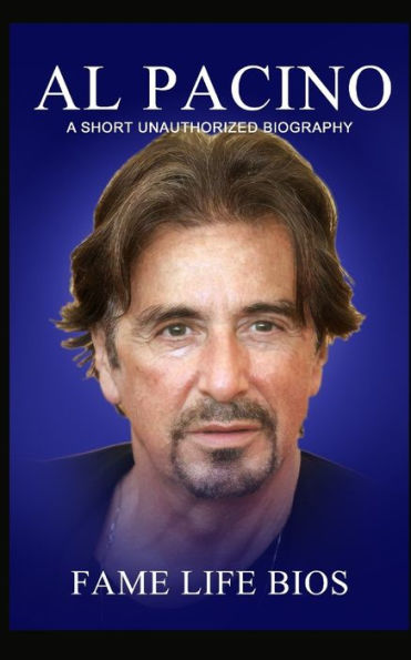 Al Pacino: A Short Unauthorized Biography