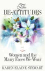 The Be-Attitudes: Women and the Many Faces We Wear