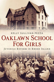 Free ebooks for mobiles download Oaklawn School for Girls: Juvenile Reform in Rhode Island