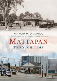 Title: Mattapan Through Time, Author: Anthony Sammarco