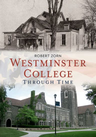 Title: Westminster College Through Time, Author: Robert Zorn