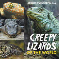 Title: Creepy Lizards Of The World, Author: Speedy Publishing LLC