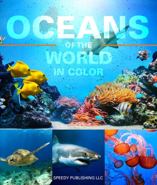 Oceans Of The World In Color: Marine Life and Oceanography for Children