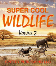 Title: Super Cool Wildlife Volume 2, Author: Speedy Publishing