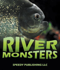 Title: River Monsters: Picture and Fact Book for Kids, Author: Speedy Publishing