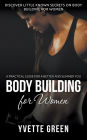 Body Building for Women: A Practical Guide For a Better and Slimmer You: Discover Little Known Secrets on Body Building for Women